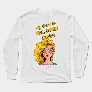 my brain is 80% MOVIE QUOTES Long Sleeve T-Shirt